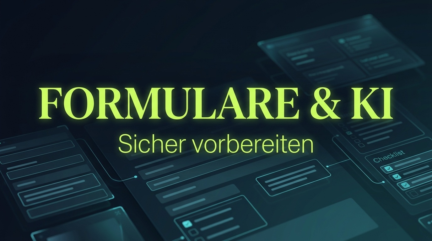 Formulare & KI: sicher vorbereiten